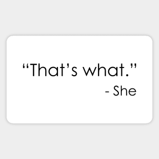 That’s what – She Magnet